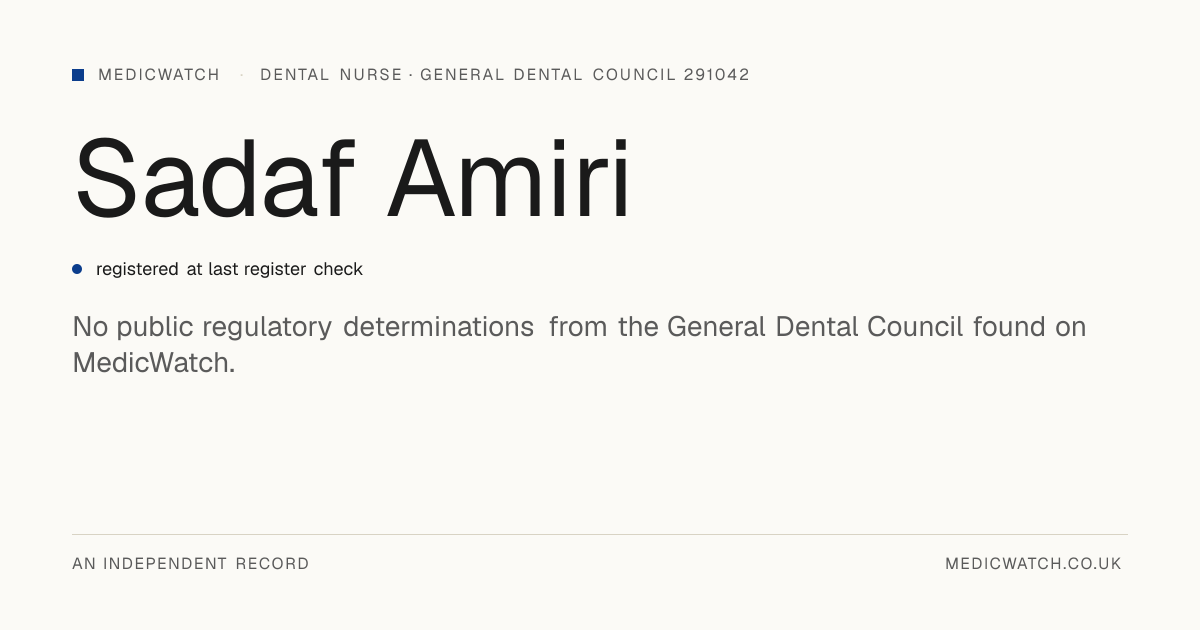 Sadaf Amiri | General Dental Council 291042 | MedicWatch