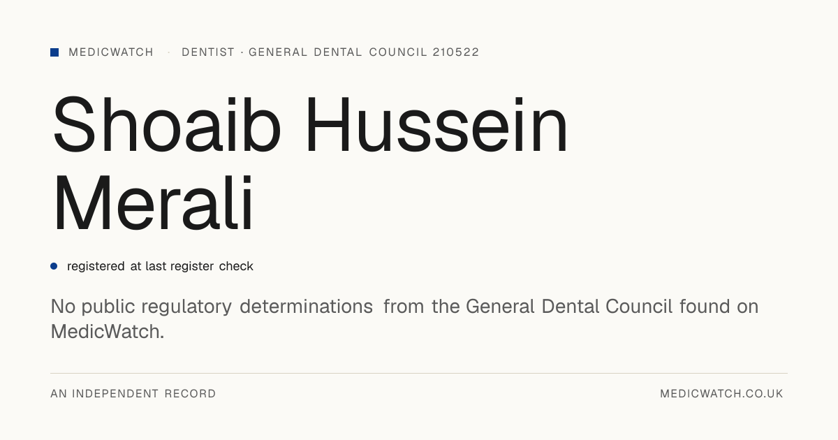 Shoaib Hussein Merali | General Dental Council 210522 | MedicWatch